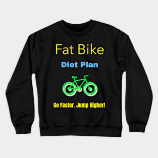 Fat Bike Diet Plan Mountain Biking Crewneck Sweatshirt